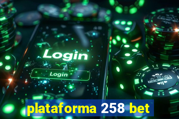 plataforma 258 bet